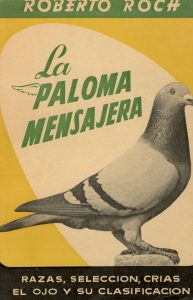 La paloma mensajera. Razas, selección, crías, el ojo y su clasificación. (1950)