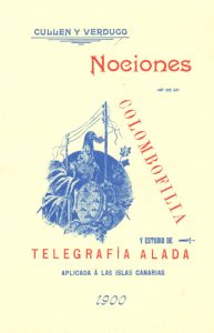 Nociones de colombofilia y estudio de telegrafía alada aplicada a las Islas Canarias. 1900. (1992)